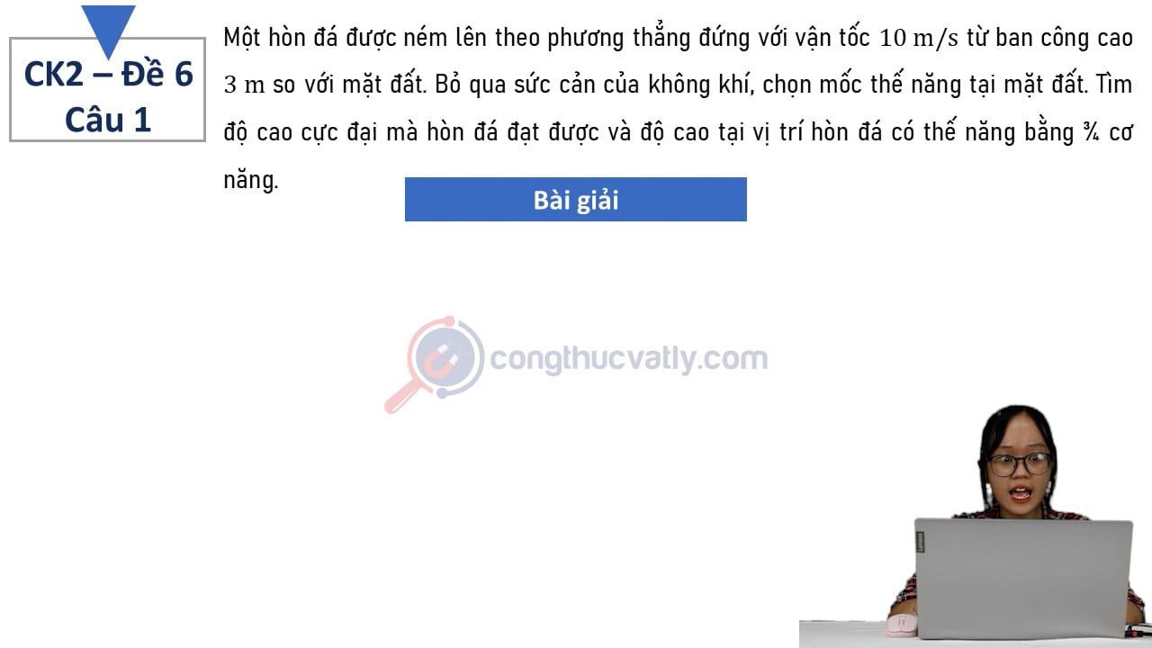 Một hòn đá được ném lên theo phương thẳng đứng với vận tốc 10 m/s từ ban công cao 3 m so với mặt đất.