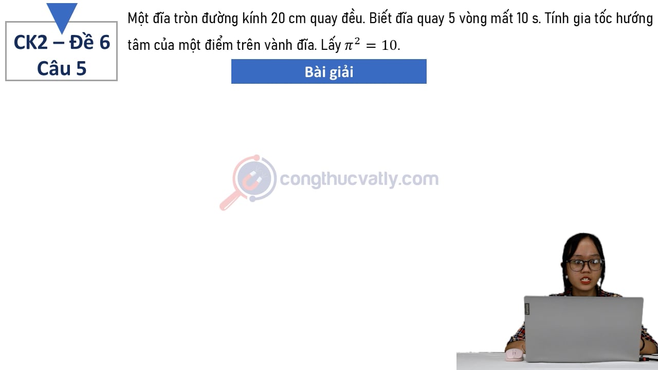Một đĩa tròn đường kính 20 cm quay đều.