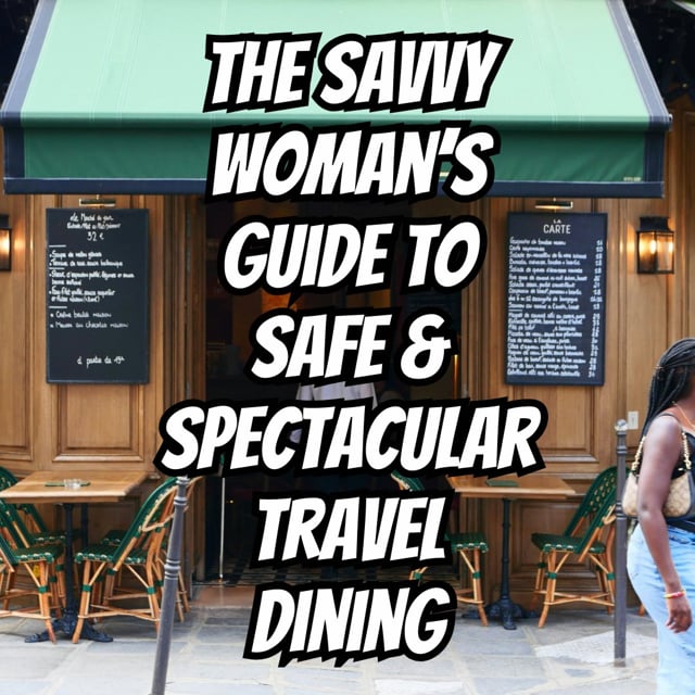 From Street Food to Michelin Stars - The Savvy Women’s Guide to Safe & Spectacular Travel Dining - square