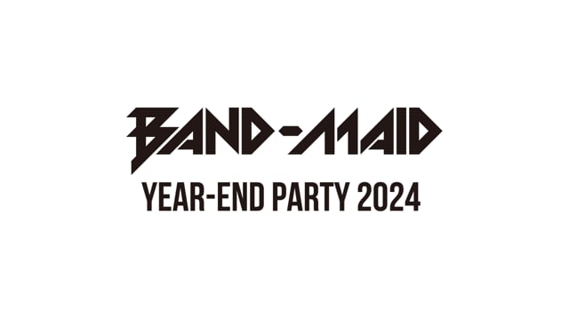 [SPECIAL MOVIE] BAND-MAID YEAR END PARTY 2024 part2