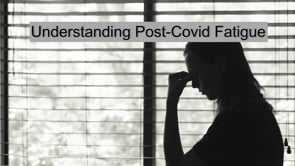 Understanding Post-Covid Fatigue