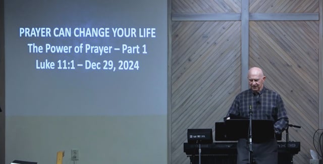 Prayer Can Change Your Life - Series: The Power Of Prayer - Date: 2024-12-29