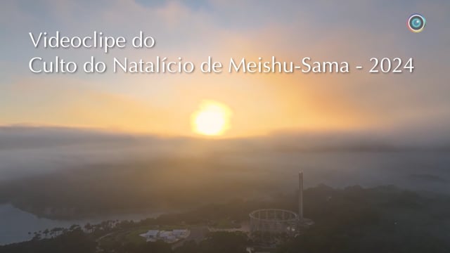 Capa do vídeo “Videoclipe do Culto do Natalício de Meishu-Sama 2024”