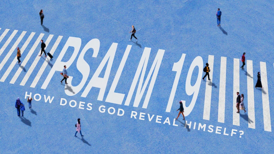 How Does God Reveal Himself? (Psalm 19)