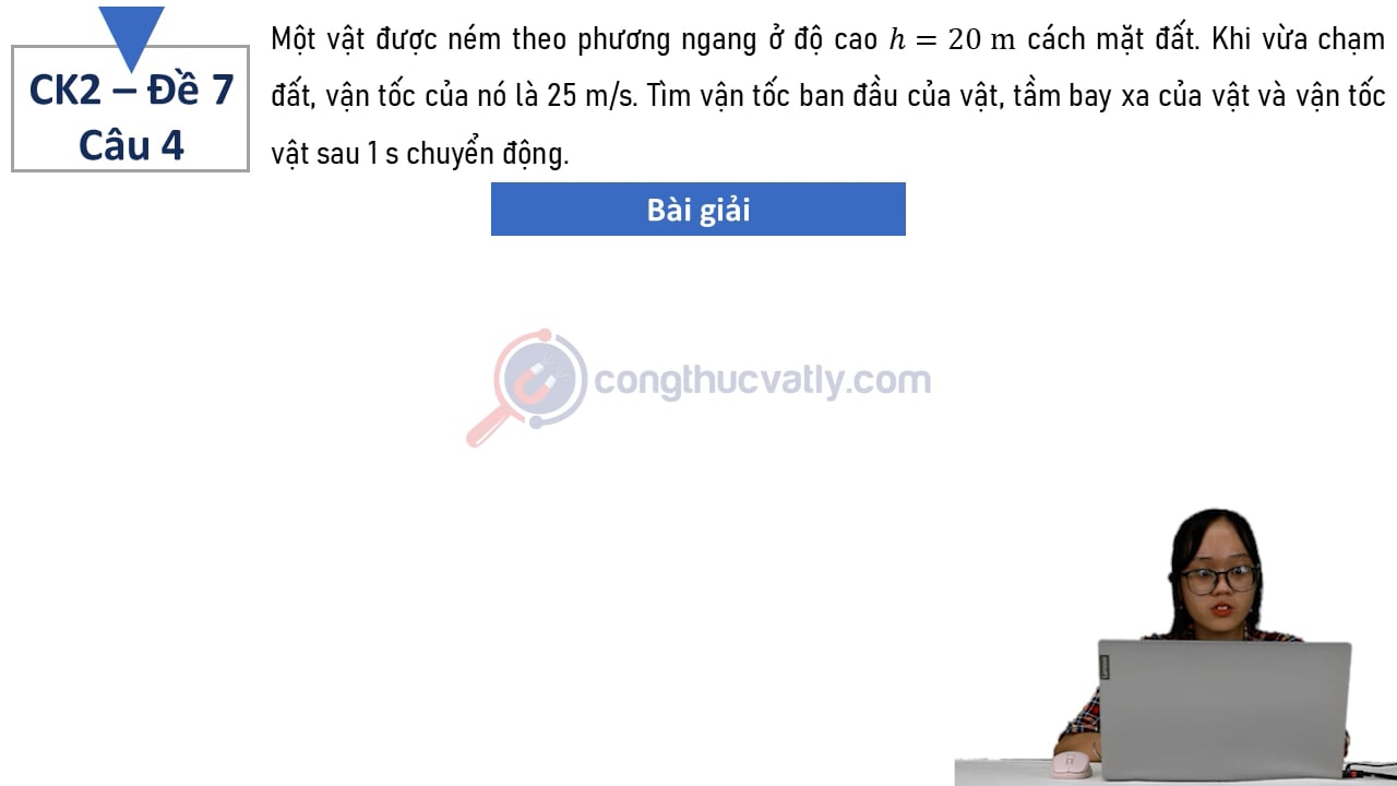 Một vật được ném theo phương ngang ở độ cao h = 20 m cách mặt đất.