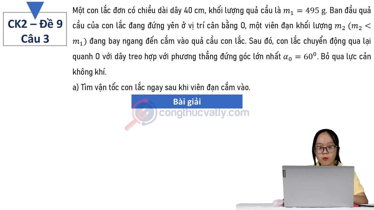 Một con lắc đơn có chiều dài dây 40 cm, khối lượng quả cầu là m_1 = 495 g.