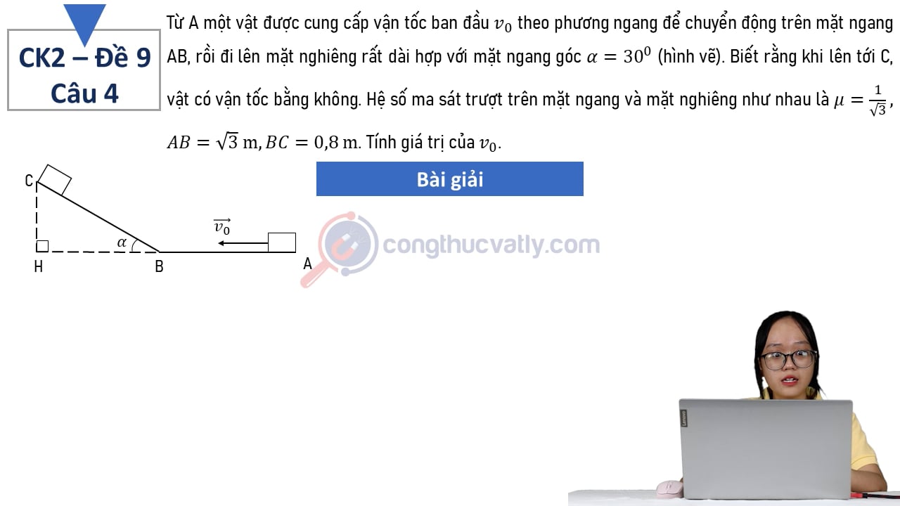Từ A một vật được cung cấp vận tốc ban đầu v_0 theo phương ngang để chuyển động trên mặt ngang AB, rồi đi lên mặt nghiêng rất dài hợp với mặt ngang góc 30^0.