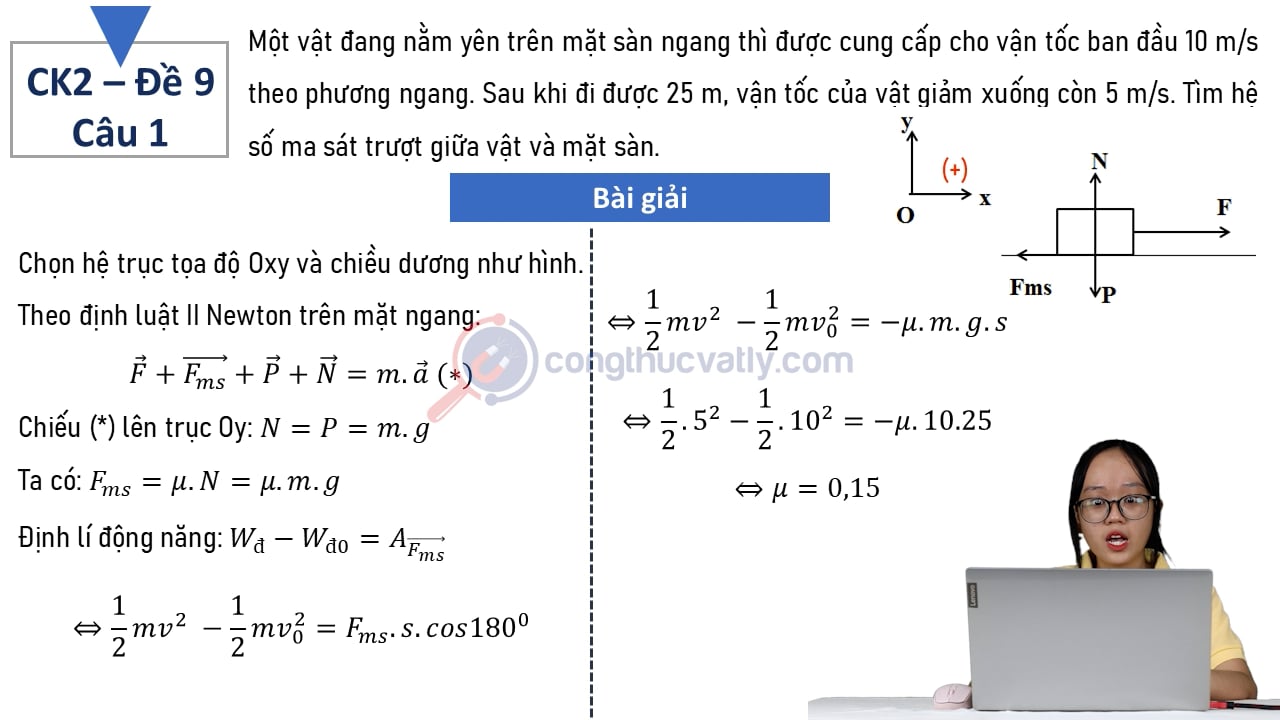 Một vật đang nằm yên trên mặt sàn ngang thì được cung cấp cho vận tốc ban đầu 10 m/s theo phương ngang.