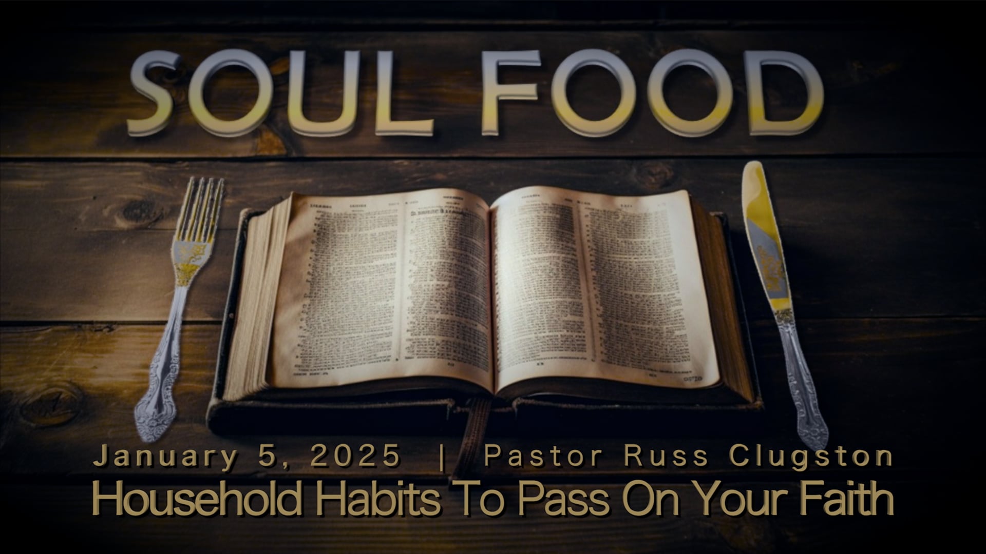 January 5, 2025 | Pastor Russ Clugston | Sould Food| "Habits For Passing On Your Faith"