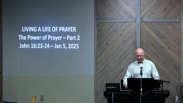 Living A Life Of Prayer - Series: The Power Of Prayer - Date: 2025-01-05