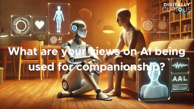 Ask Me Anything: What are your views on AI being used for companionship?