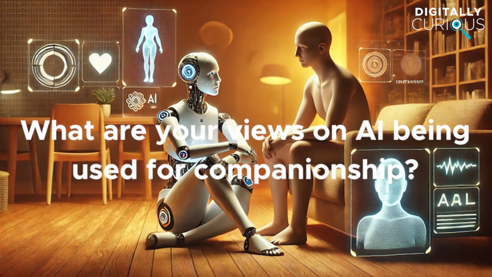 Ask Me Anything: What are your views on AI being used for companionship?