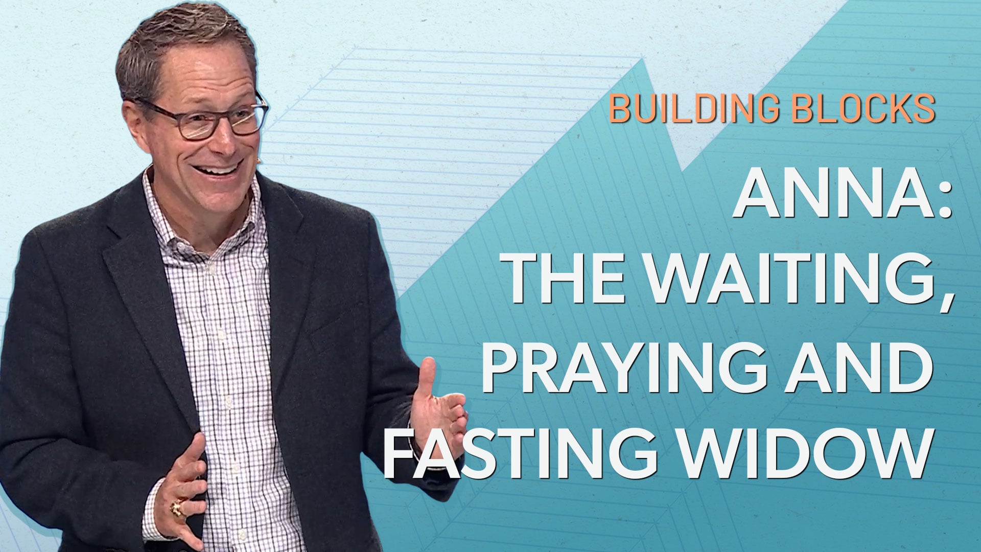 HFBC Message: Building Blocks: Anna: The Waiting, Praying and Fasting Widow