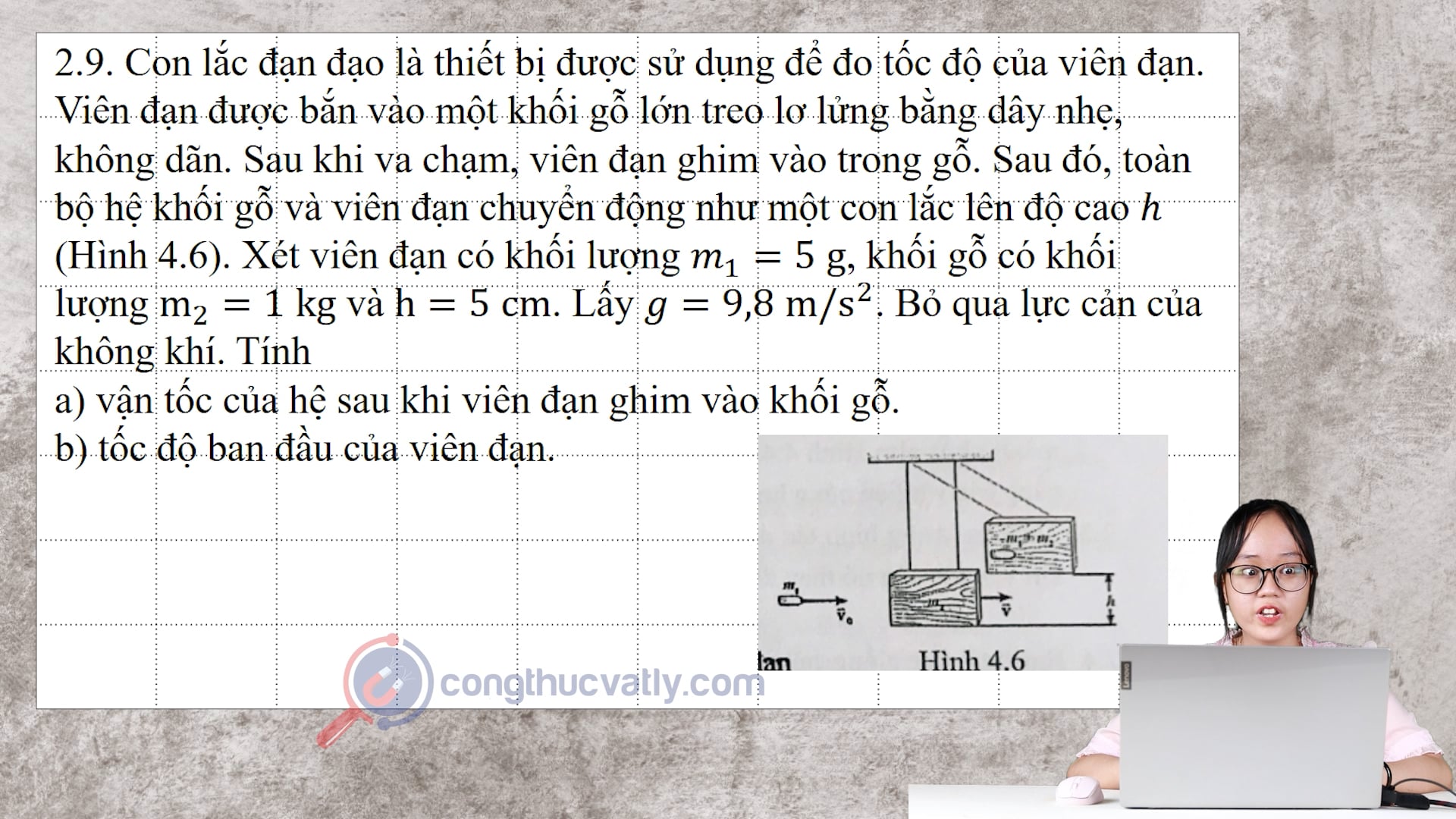 Con lắc đạn đạo là thiết bị được sử dụng để đo tốc độ của viên đạn.