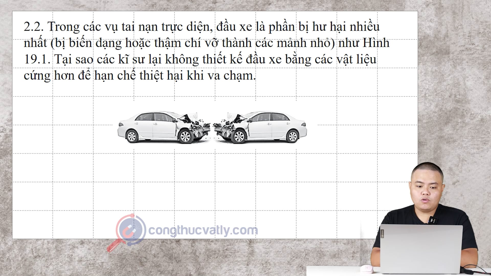 Trong các vụ tai nạn trực diện, đầu xe là phần bị hư hại nhiều nhất (bị biến dạng hoặc thậm chí vỡ thành các mảnh nhỏ).