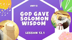 Lesson 12.1 God Gave Solomon Wisdom
