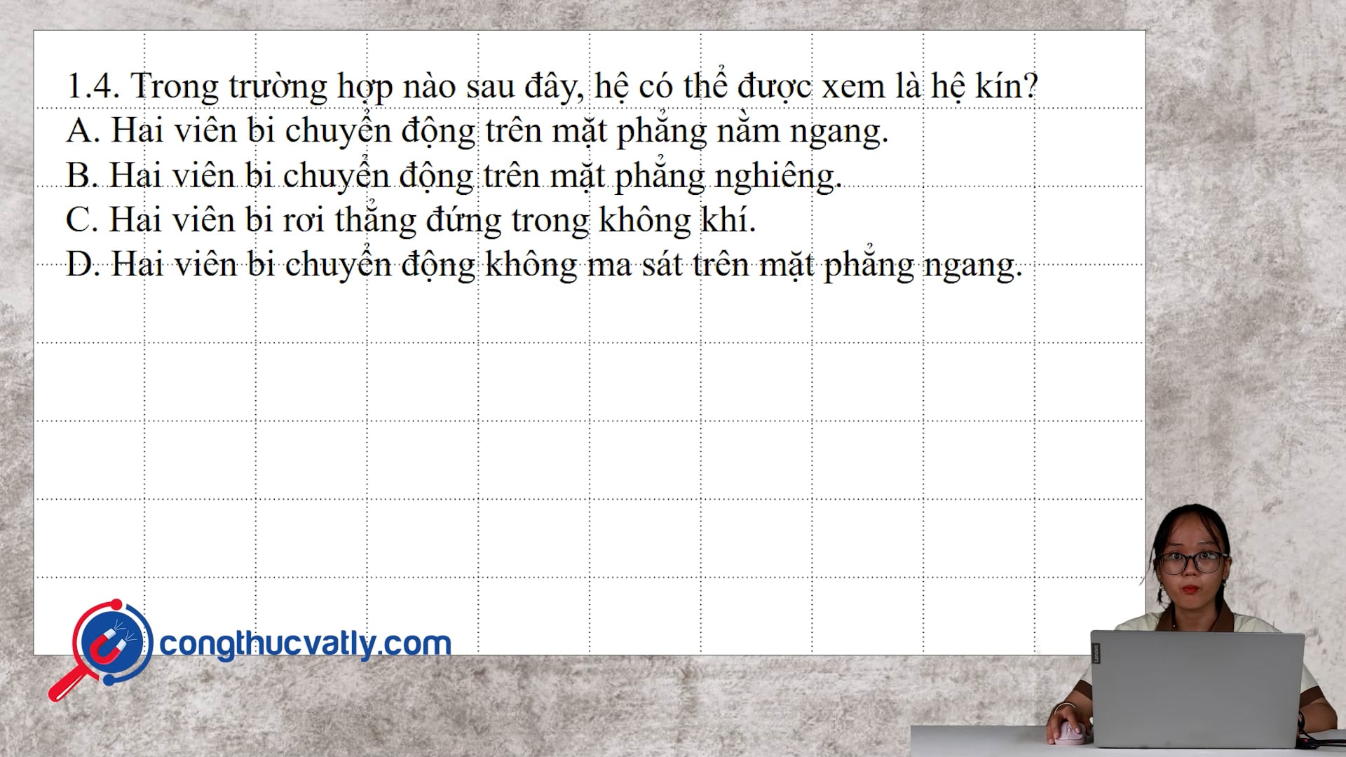 Trong trường hợp nào sau đây, hệ có thể xem là hệ kín?