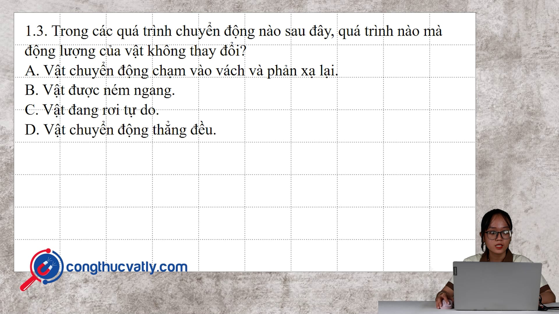 Trong các quá trình chuyển động sau đây, quá trình nào mà động lượng của vật không thay đổi?