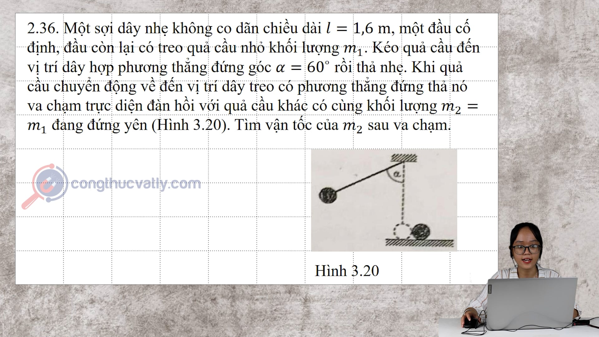 Một sợi dây nhẹ không co dãn chiều dài l = 1,6 m, một đầu cố định, đầu còn lại có treo quả cầu nhỏ khối lượng m1.