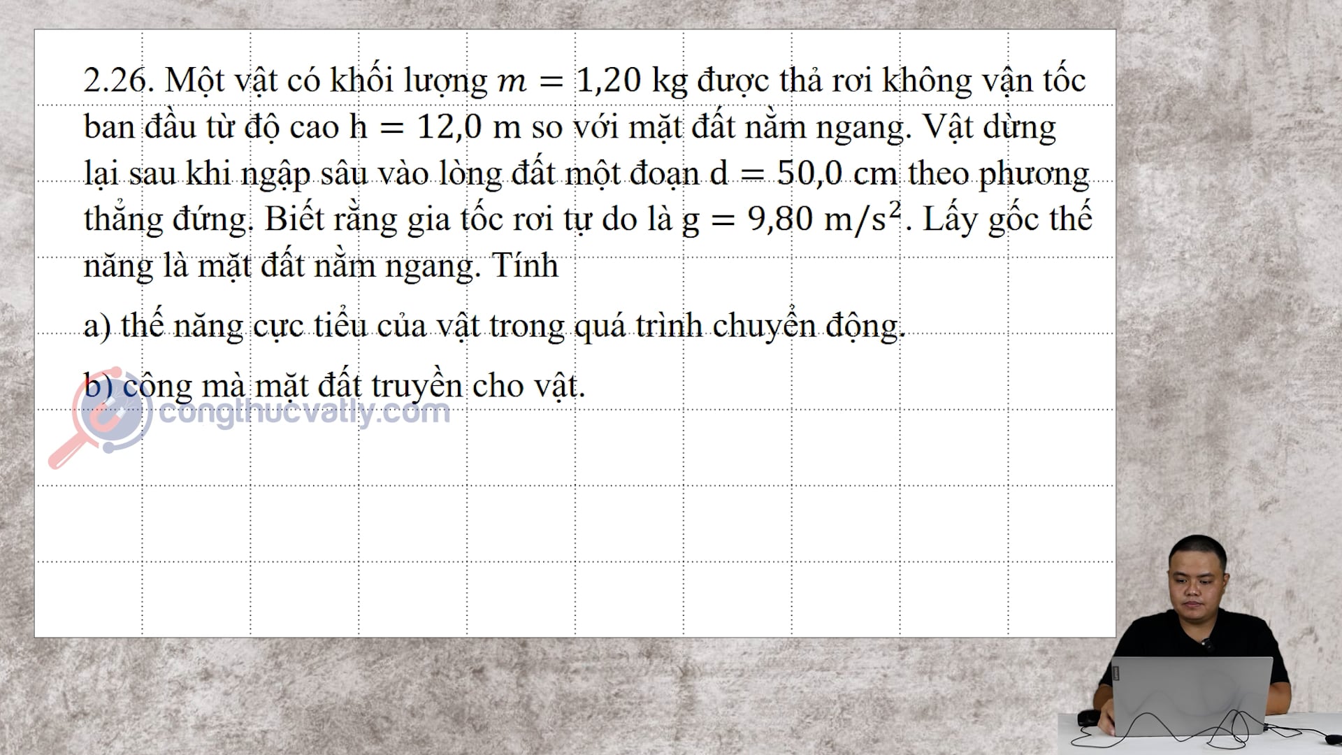 Một vật có khối lượng m = 1,20 kg được thả rơi không vận tốc ban đầu từ độ cao h = 12,0 m so với mặt đất nằm ngang.