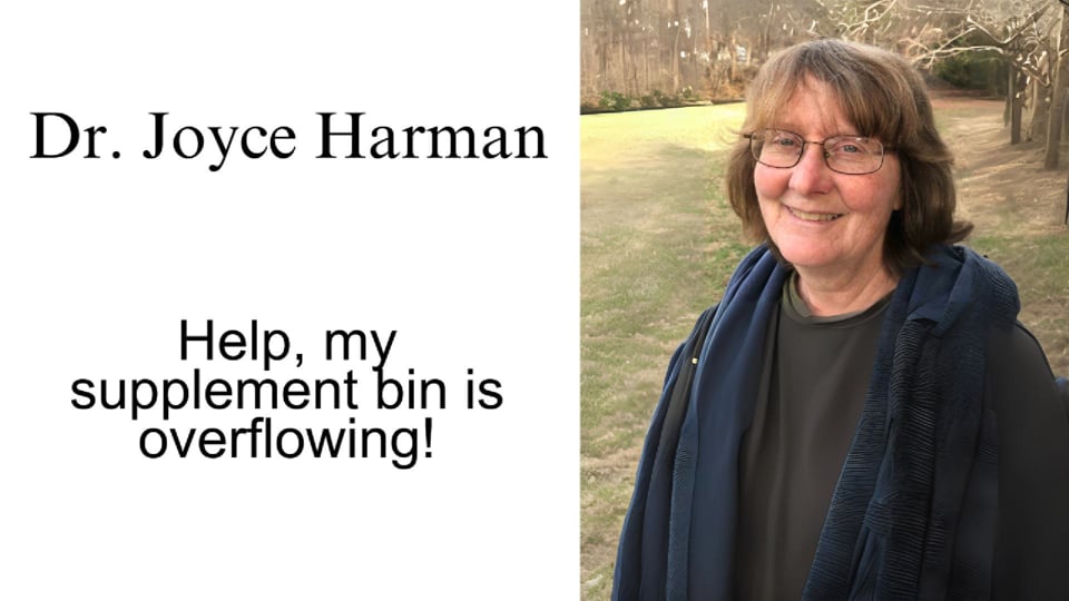 Dr. Joyce Harman - Help, my Supplement Bin is Overflowing!