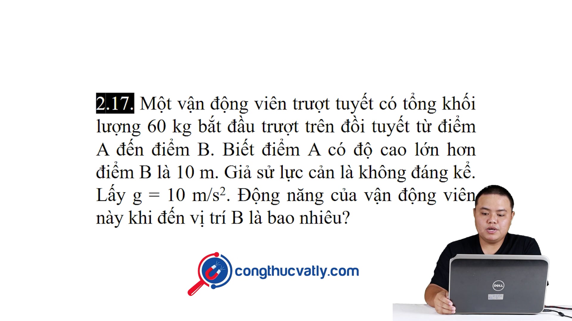 Một vận động viên trượt tuyết có tổng khối lượng 60 kg bắt đầu trượt trên đồi tuyết từ điểm A đến điểm B.