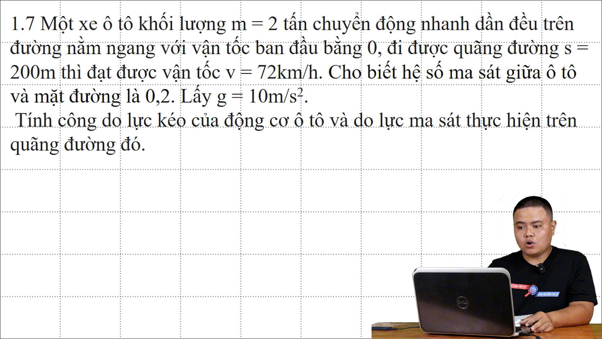 Một xe ô tô m=2 tấn chuyển động nhanh dần đều trên đường nằm ngang với vận tốc ban đầu bằng 0. Tính công lực kéo của động cơ ô tô.