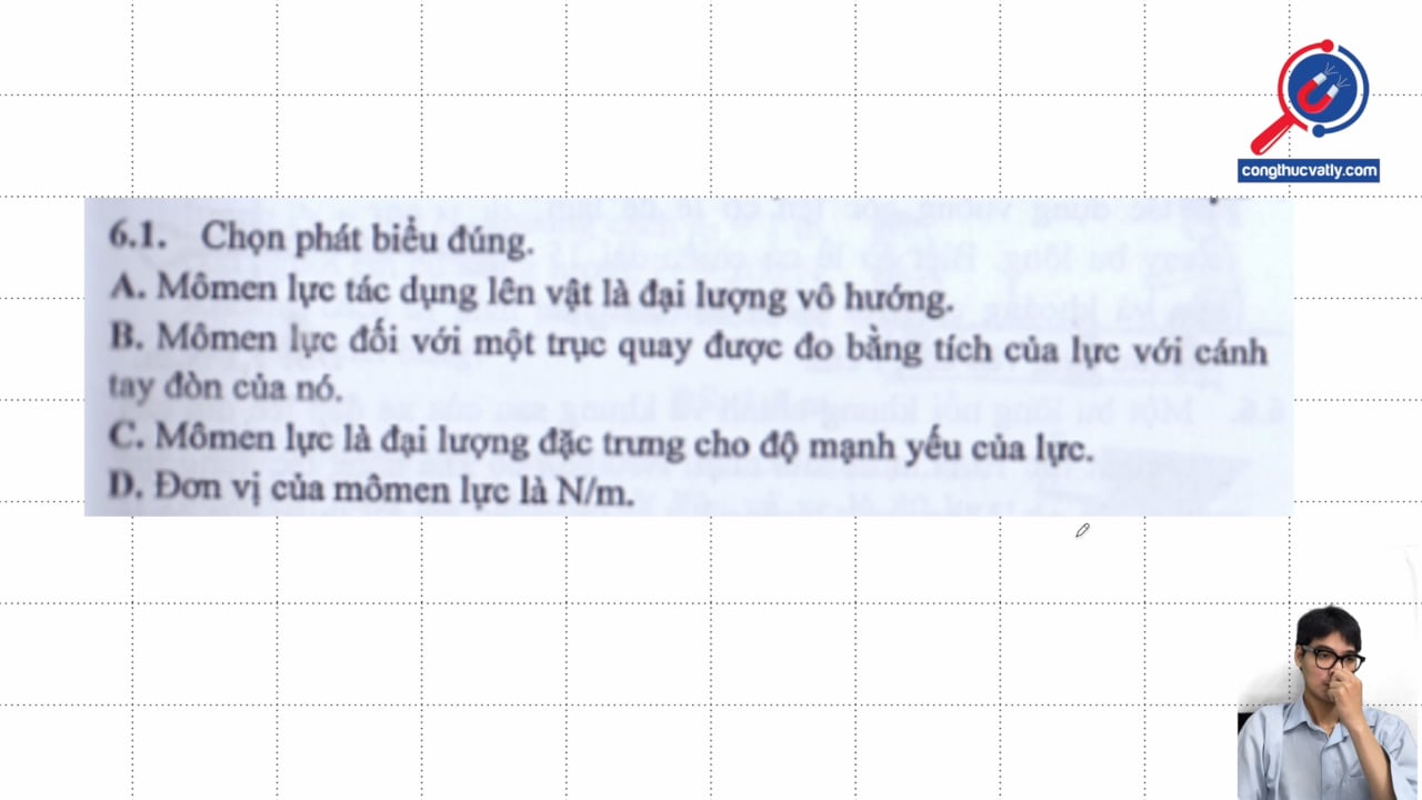 Chọn phát biểu đúng. Mômen lực là gì? Đơn vị và đặc điểm của mômen lưc.