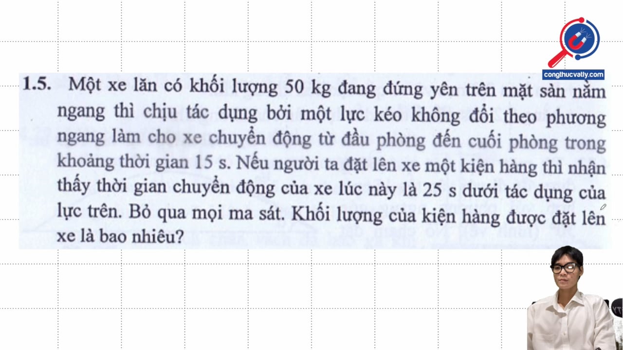 Một xe lăn có khối lượng 50 kg đang đứng yên trên mặt sàn nằm ngang thì chịu tác dụng bởi lực F. Khối lượng của kiện hàng được đặt lên xe là bao nhiêu?