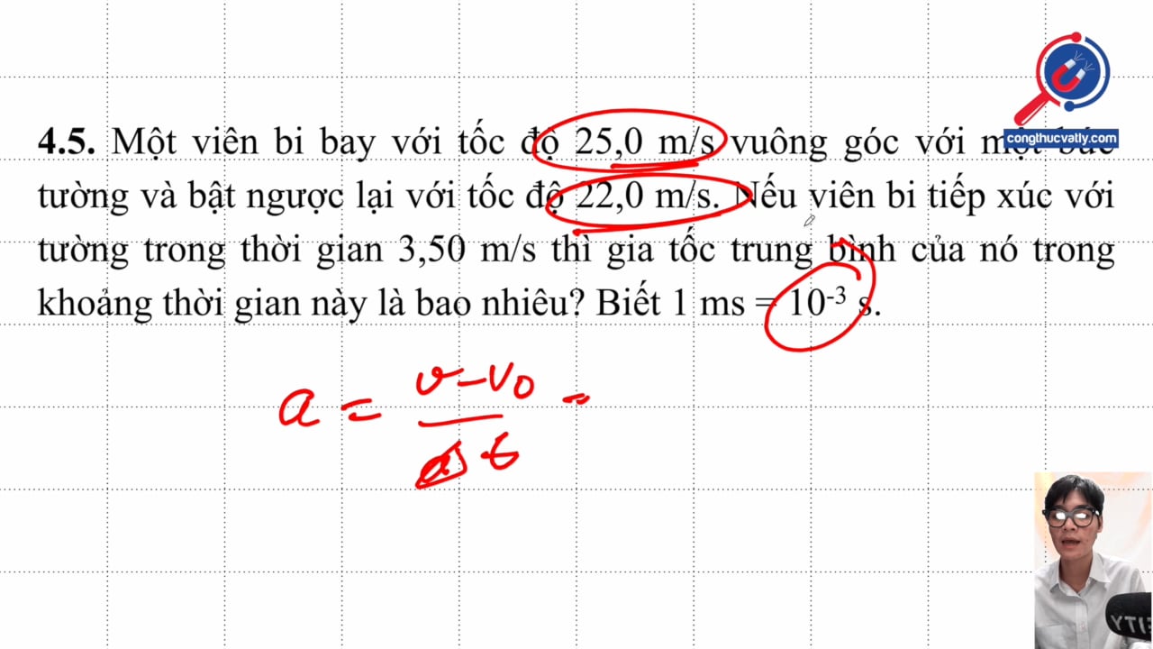Một viên bi bay với tốc độ 25,0 m/s vuông góc với một bức tường và bật ngược lại với tốc độ 22,0 m/s.