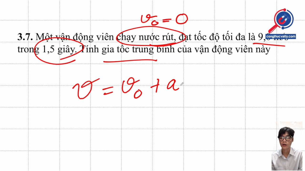 Một vận động viên chạy nước rút, đạt tốc độ tối đa là 9,0 m/s trong hơn 1,5 giây. Tính gia tốc trung bình của vận động viên này.