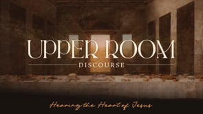 1/12/2025 - UPPER ROOM DISCOURSE - The Anointing of Christ