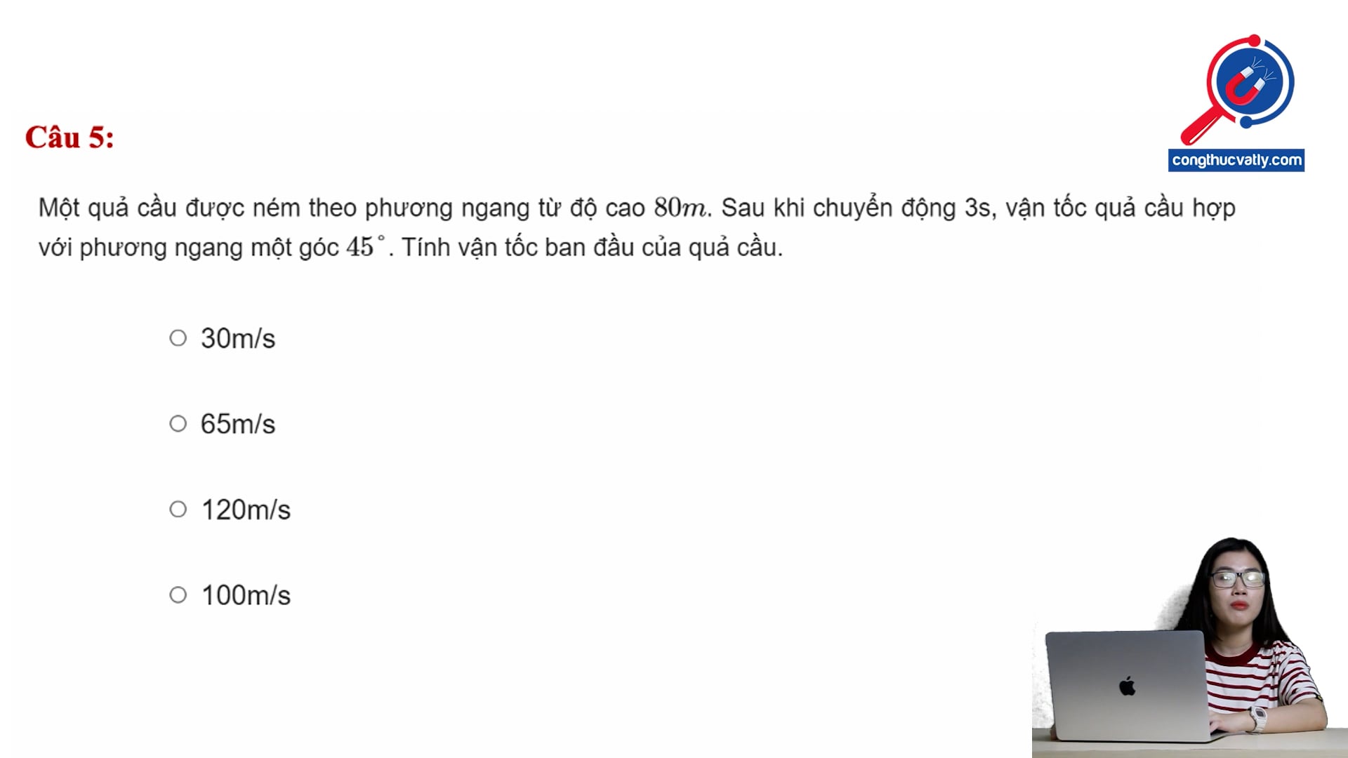Một quả cầu được ném theo phương ngang từ độ cao 80m. Tính vận tốc ban đầu của quả cầu?