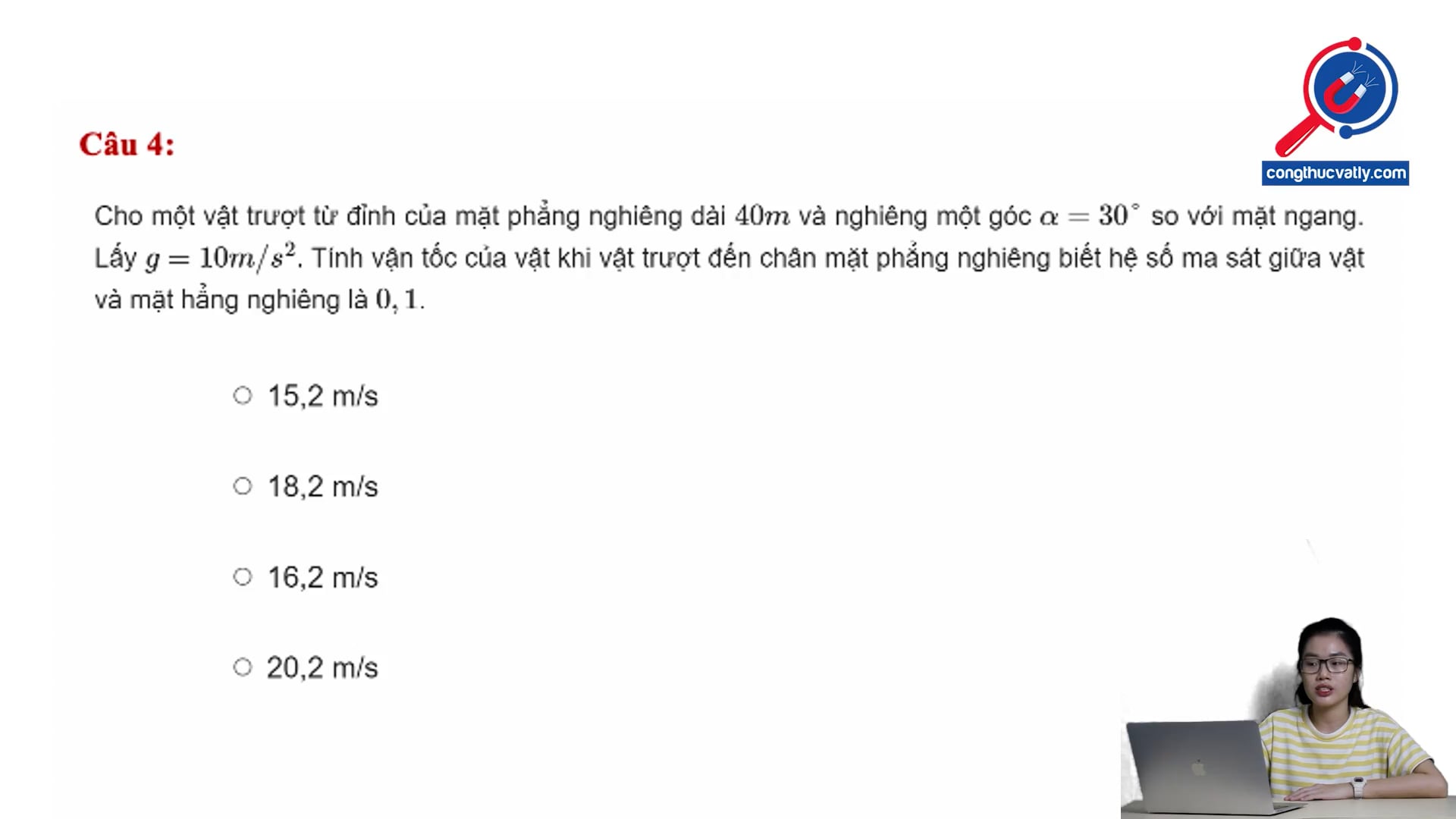 Tính vận tốc của vật khi đến chân mặt phẳng nghiêng. Biết hệ số ma sát giữa vật và mặt phẳng nghiêng là 0,1.