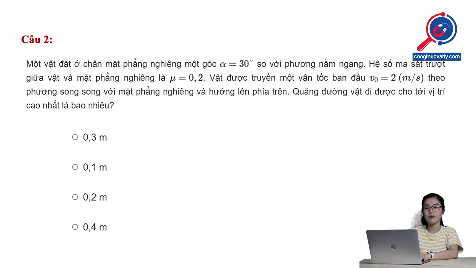 Hệ số ma sát trượt giữa vật và mặt phẳng nghiêng là 0,2. Tính quãng đường vật đi được cho tới vị trí cao nhất.