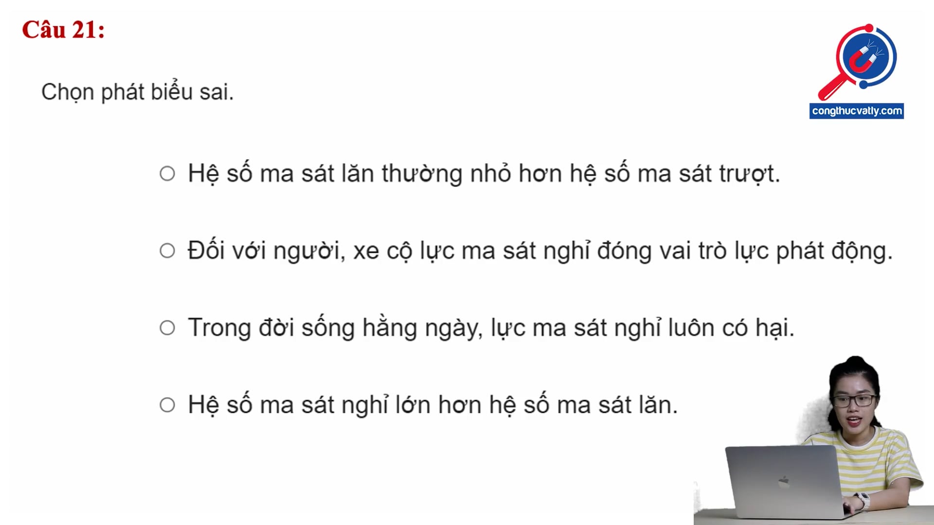 Chọn phát biểu sai khi nói về đặc điểm lực ma sát.