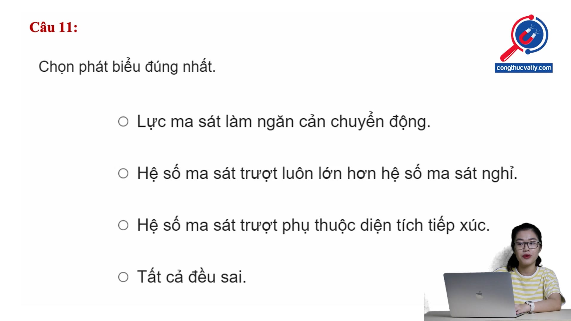 Chọn phát biểu đúng nhất về lực ma sát. Đặc điểm lực ma sát.