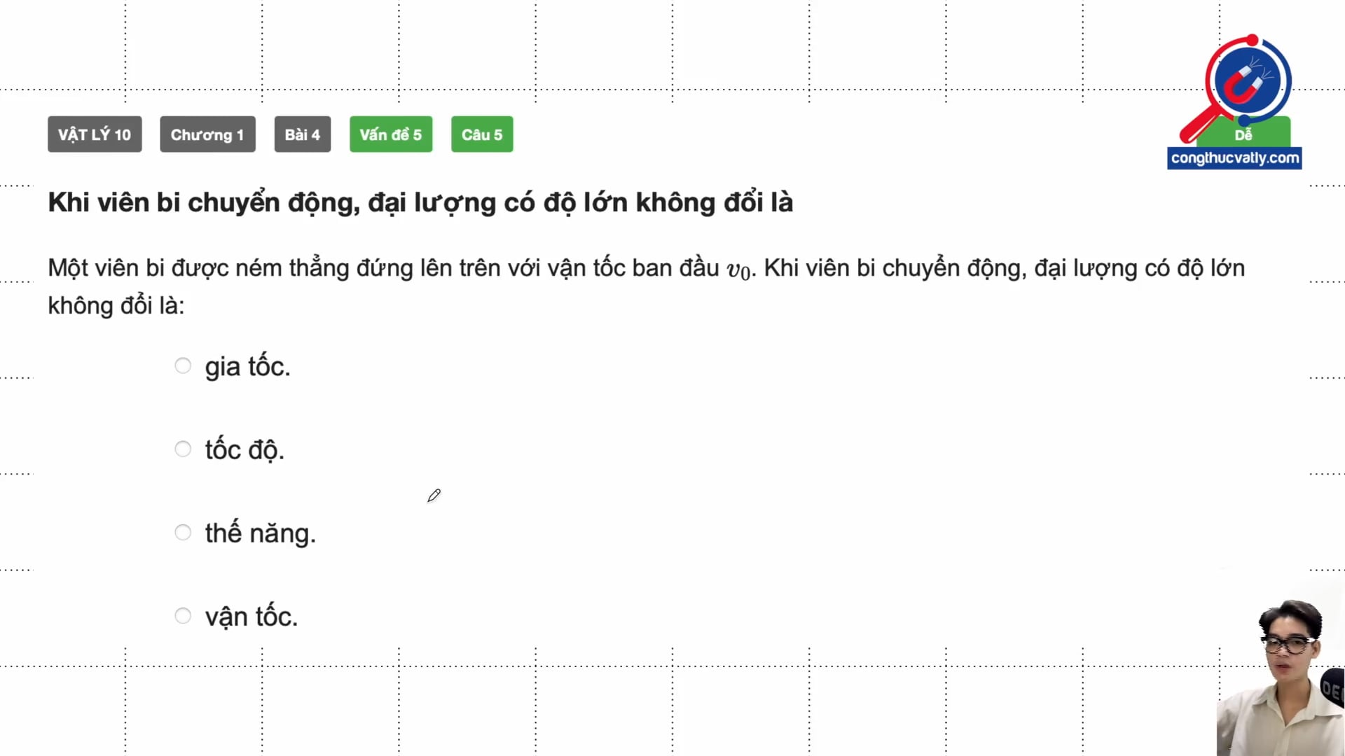 Khi viên bi chuyển động, đại lượng có độ lớn không đổi là