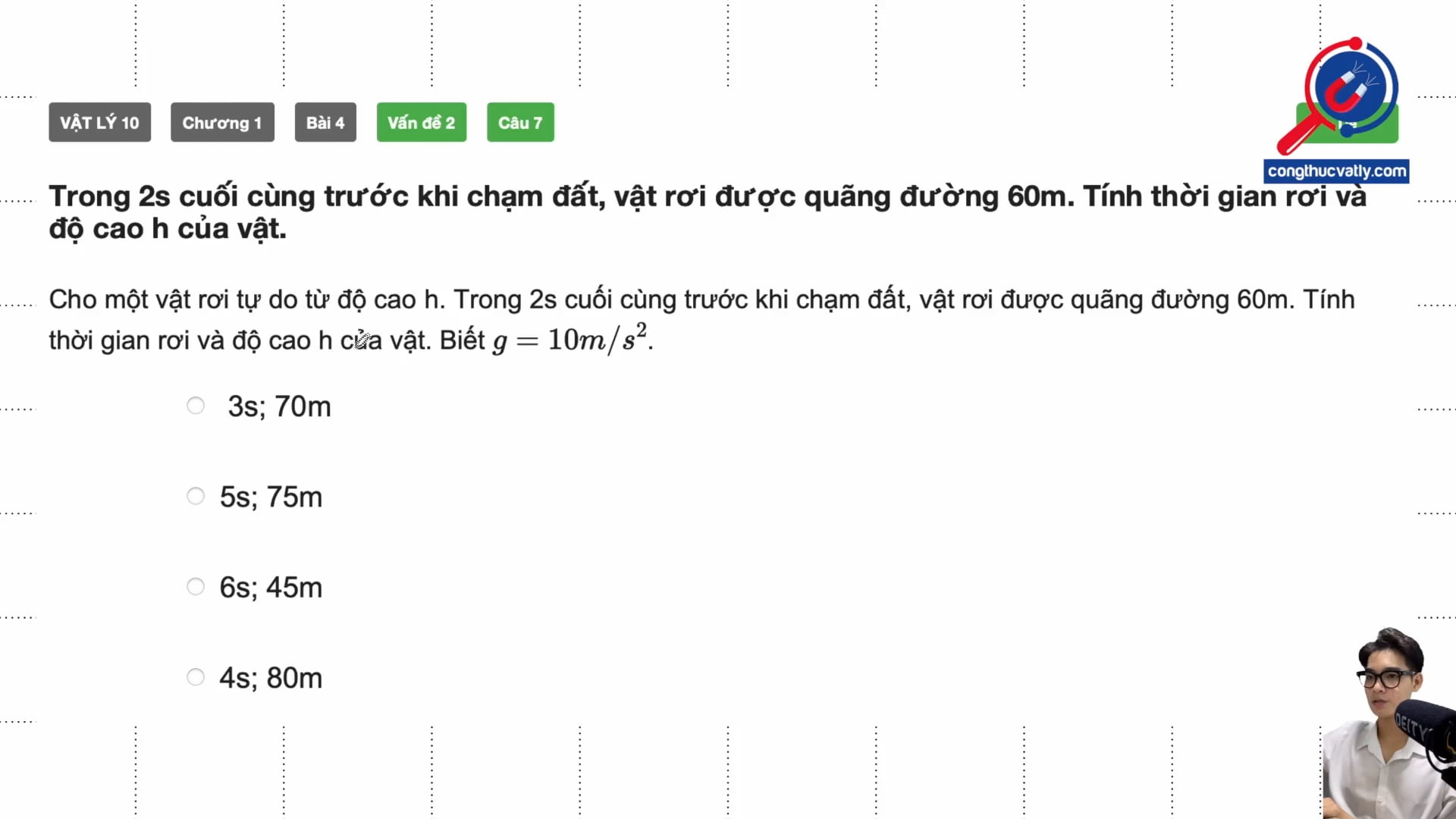 Trong 2s cuối cùng trước khi chạm đất, vật rơi được quãng đường 60m. Tính thời gian rơi và độ cao h của vật.