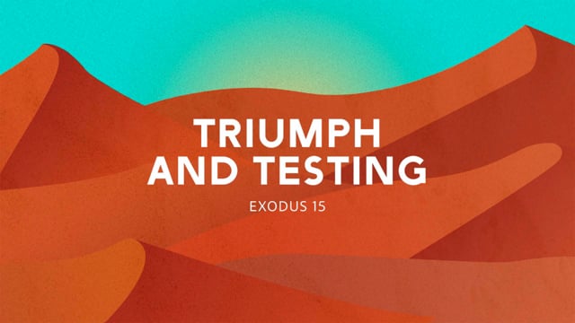 Triumph and Testing