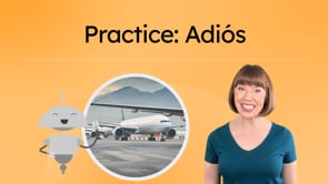 Practice: ¡Adiós!