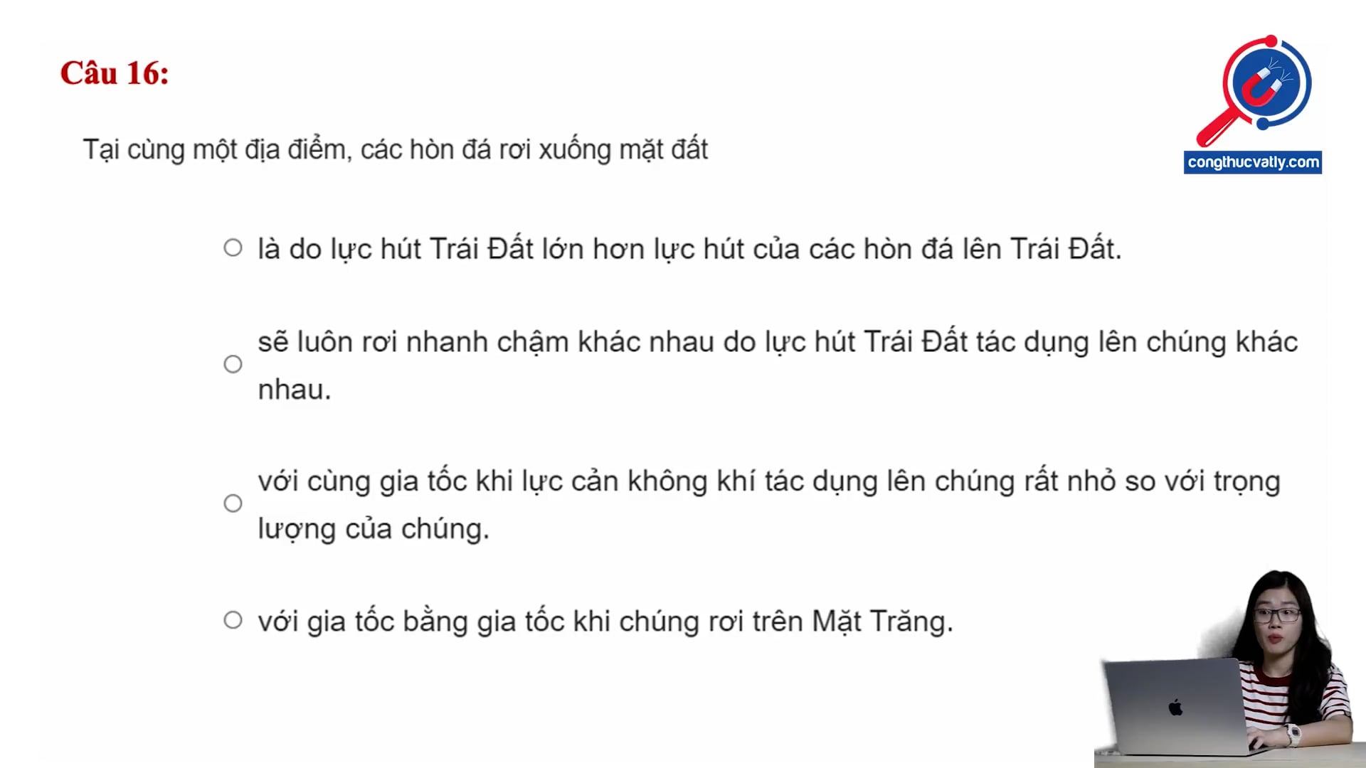 Tại cùng một điểm, các hòn đá rơi xuống mặt đất là do?