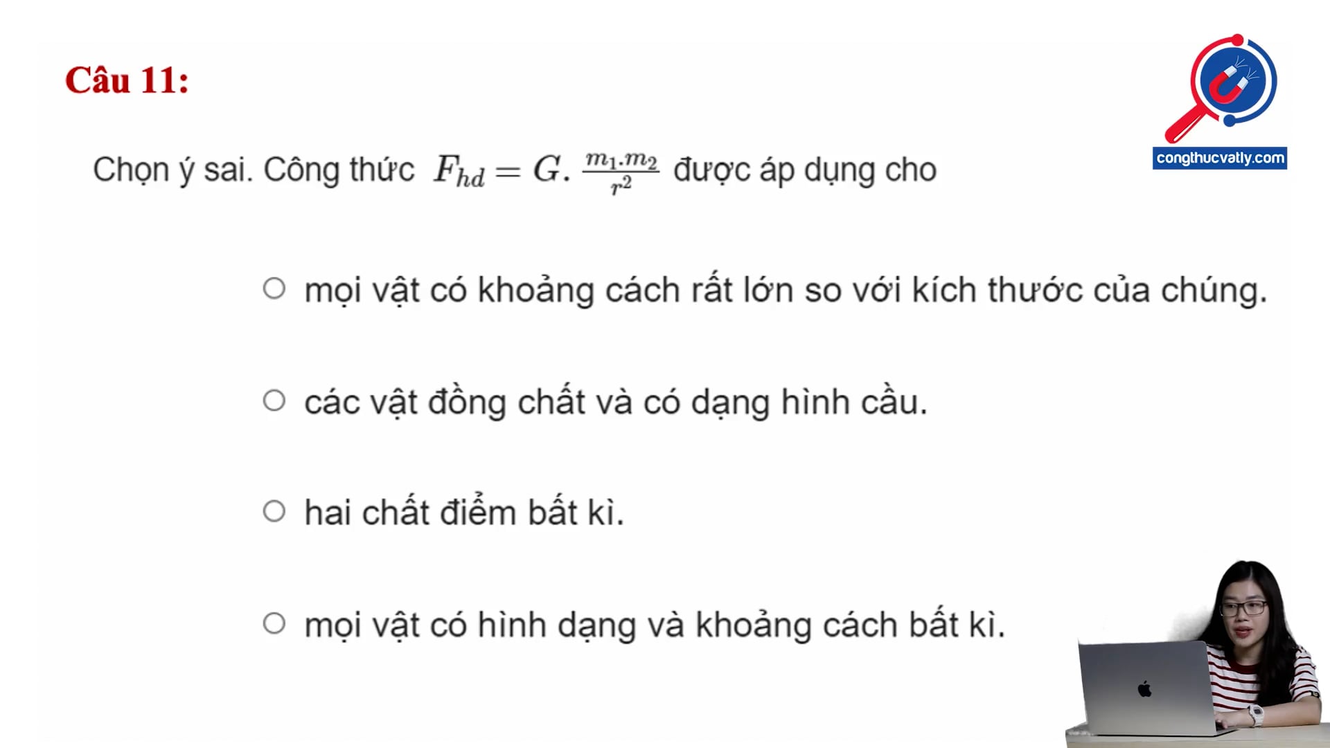 Điều kiện sử dụng định luật vạn vật hấp dẫn. Công thức lực hấp dẫn được áp dụng cho?