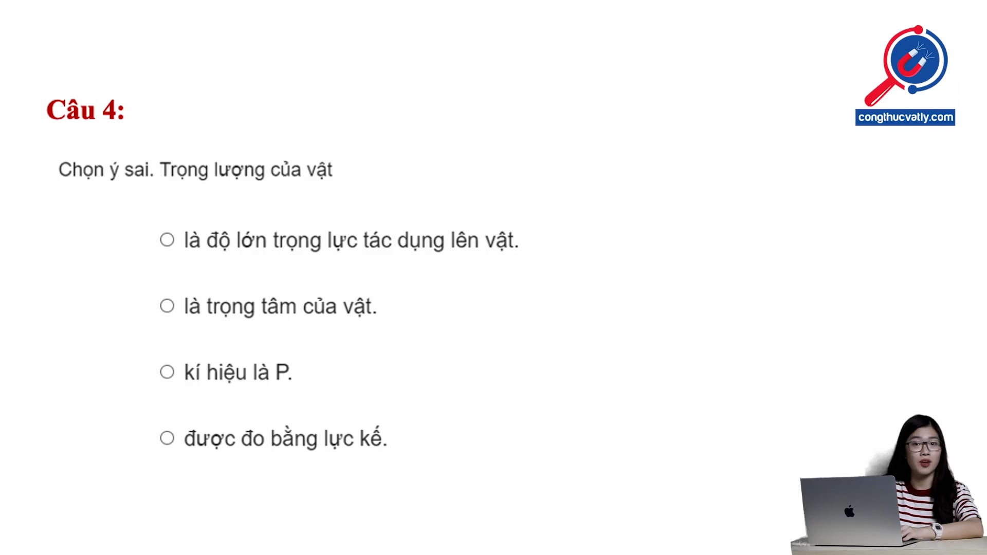 Chọn ý sai khi nói về trọng lượng của vật.
