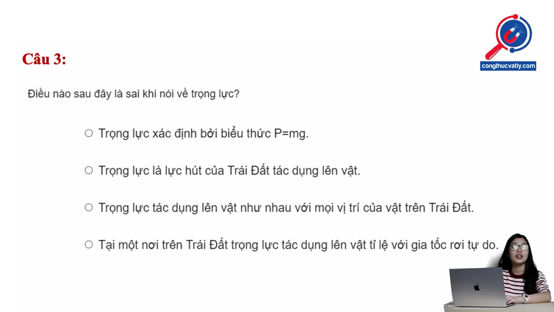 Điều nào sau đây sai khi nói về trọng lực?