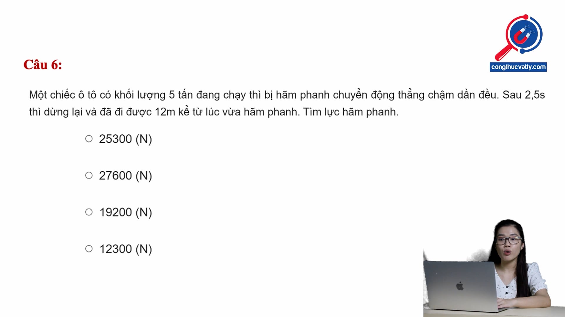 Sau 2,5s thì xe dừng lại và đã đi được quãng đường 12m. Tìm lực hãm phanh?