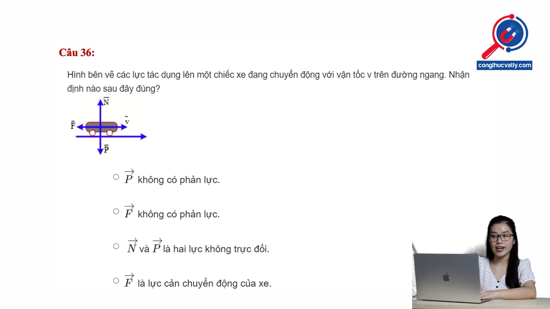 Hình bên vẽ các lực tác dụng lên một chiếc xe đang chuyển động với vận tốc v trên đường ngang. Nhận định nào sau đây đúng?