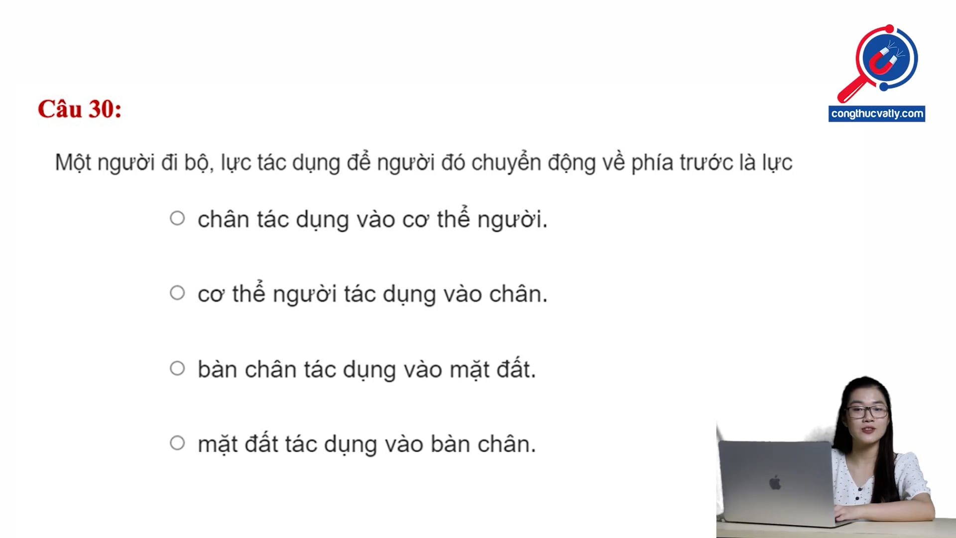 Một người đi bộ, lực tác dụng để người đó chuyển động về phía trước là?