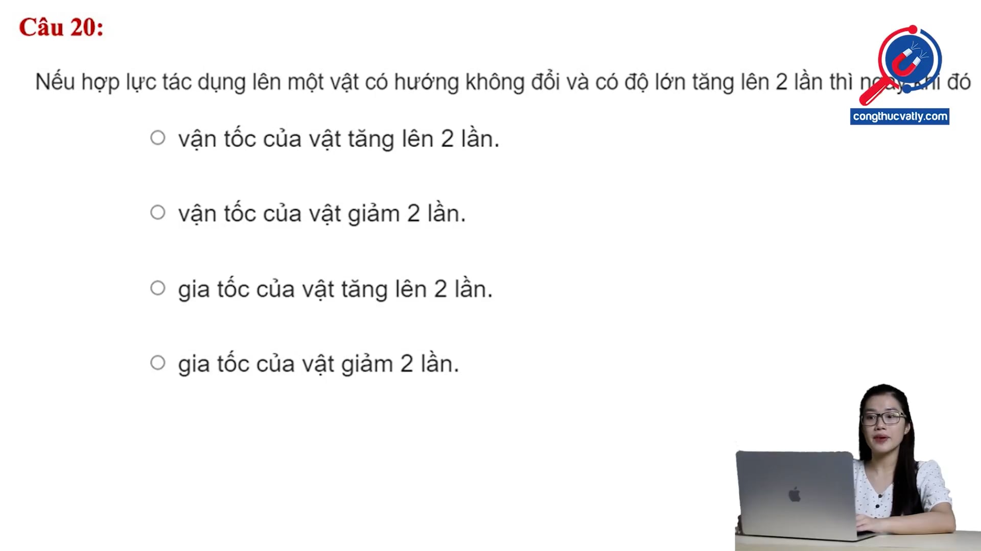 Nếu hợp lực tác dụng lên một vật có hướng không đổi và có độ lớn tăng lên 2 lần thì vận tốc sẽ như thế nào?