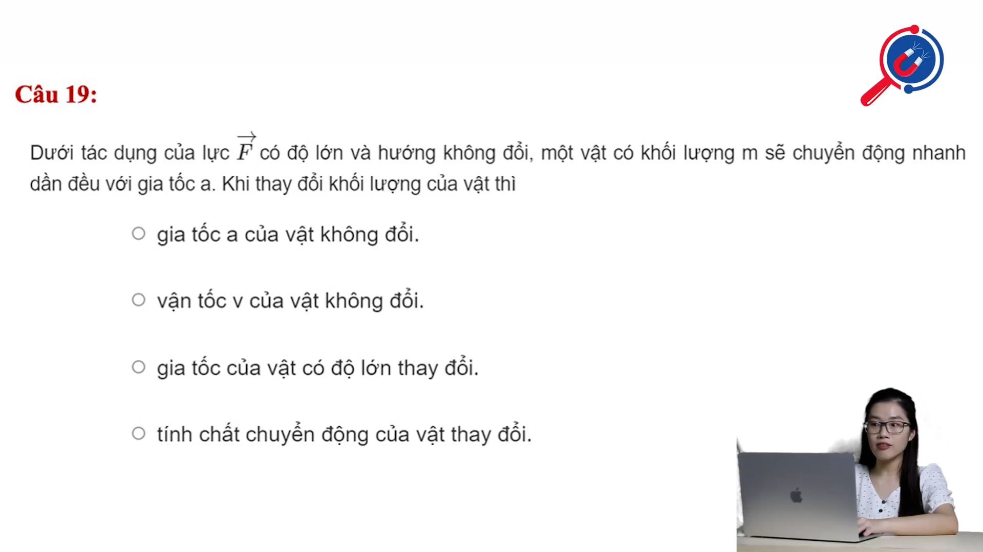 Dưới tác dụng của lực F có độ lớn và hướng không đổi, khi thay đổi khối lượng của vật thì vật sẽ chuyển động ra sao?